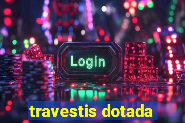 travestis dotada